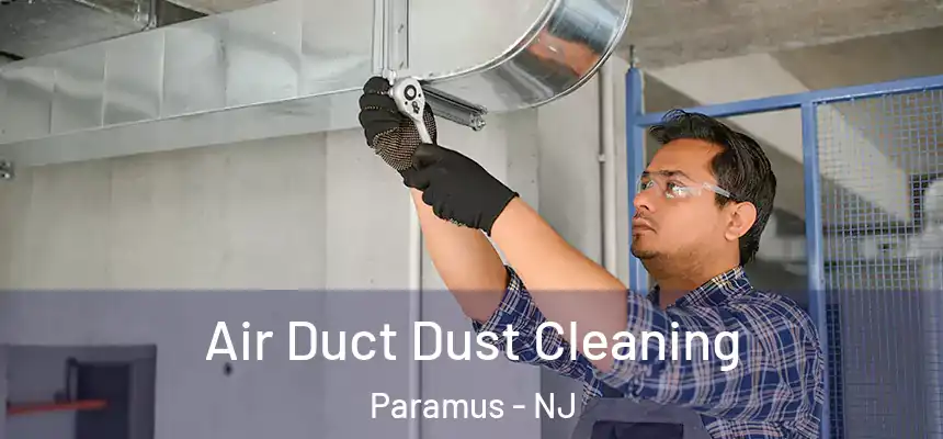 Air Duct Dust Cleaning Paramus - NJ