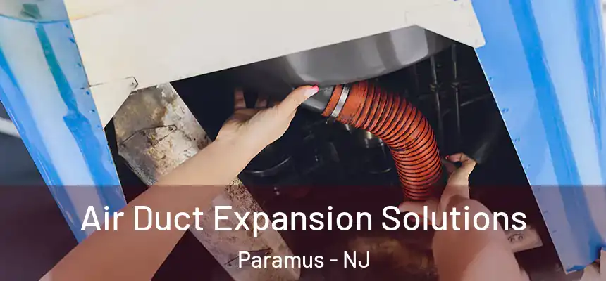 Air Duct Expansion Solutions Paramus - NJ