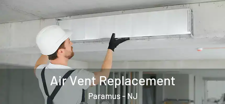  Air Vent Replacement Paramus - NJ