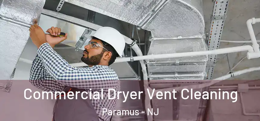 Commercial Dryer Vent Cleaning Paramus - NJ