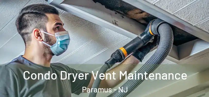  Condo Dryer Vent Maintenance Paramus - NJ