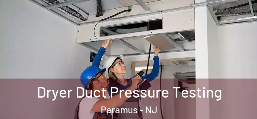  Dryer Duct Pressure Testing Paramus - NJ
