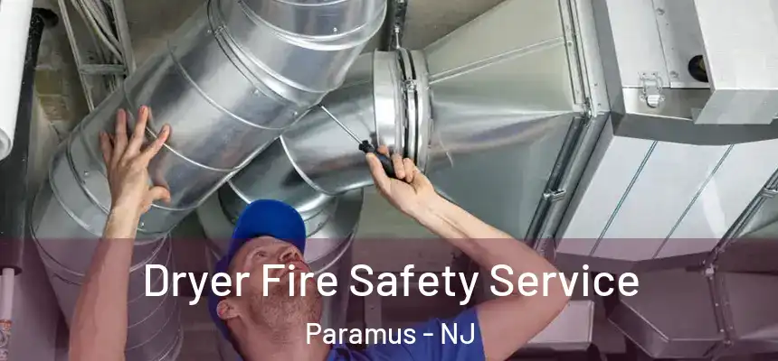 Dryer Fire Safety Service Paramus - NJ