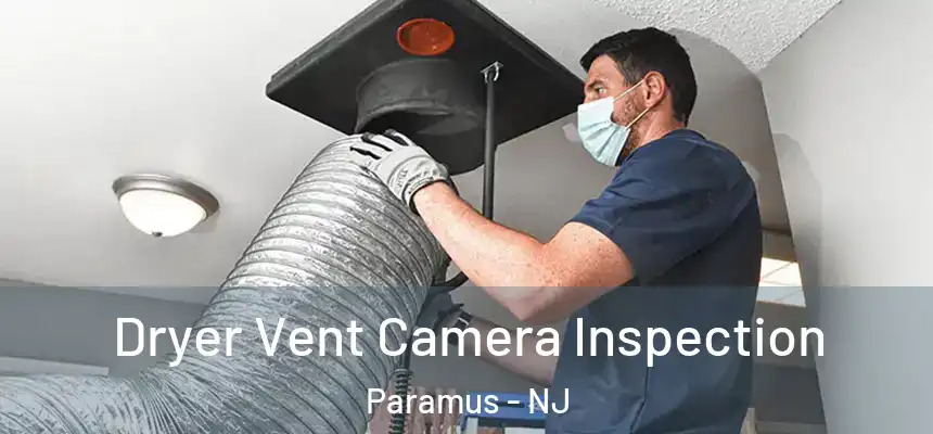  Dryer Vent Camera Inspection Paramus - NJ