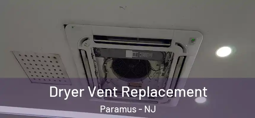  Dryer Vent Replacement Paramus - NJ