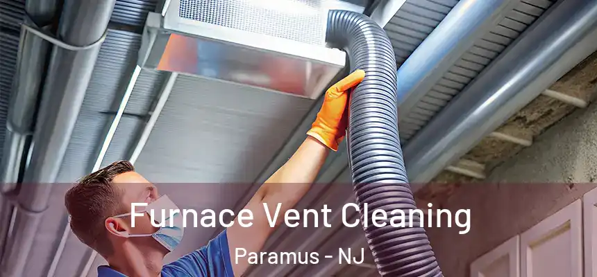  Furnace Vent Cleaning Paramus - NJ