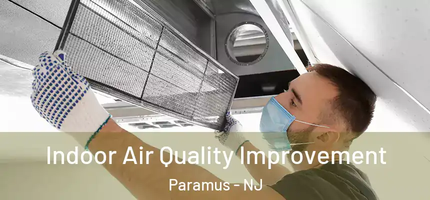 Indoor Air Quality Improvement Paramus - NJ