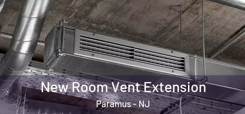  New Room Vent Extension Paramus - NJ