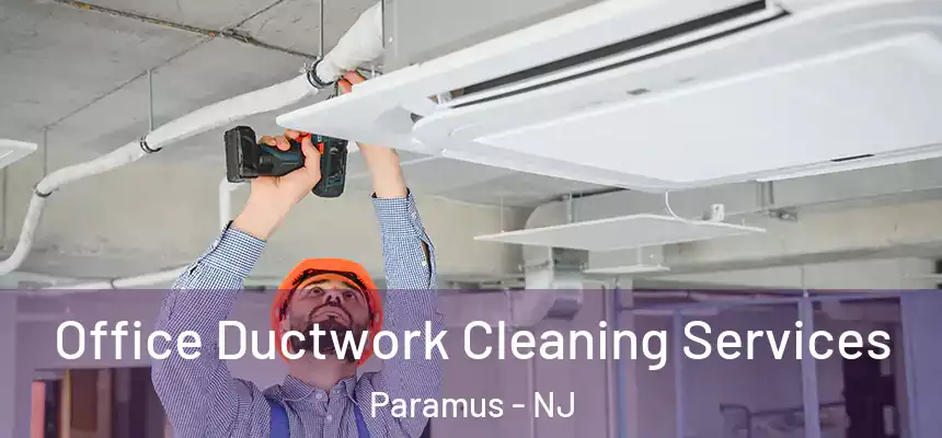  Office Ductwork Cleaning Services Paramus - NJ