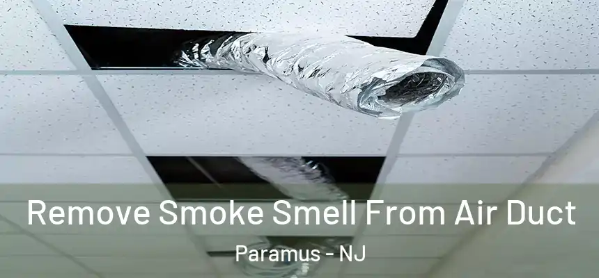  Remove Smoke Smell From Air Duct Paramus - NJ