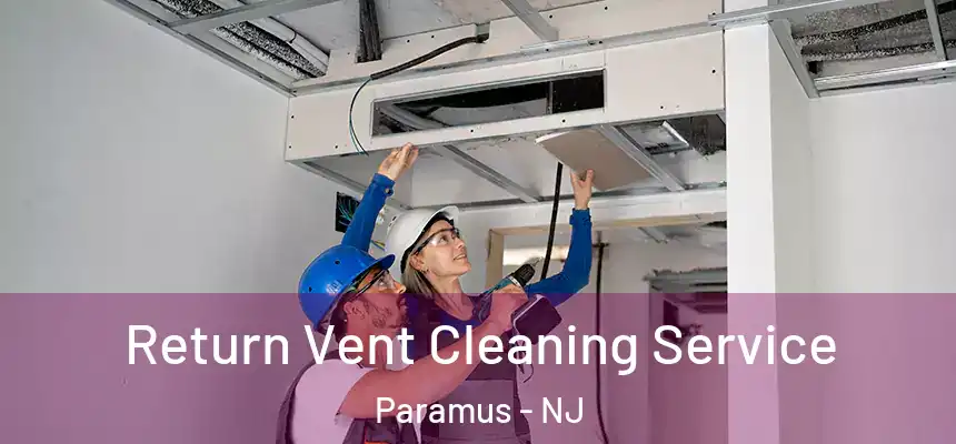  Return Vent Cleaning Service Paramus - NJ
