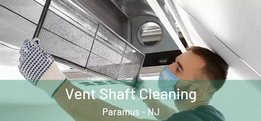 Vent Shaft Cleaning Paramus - NJ