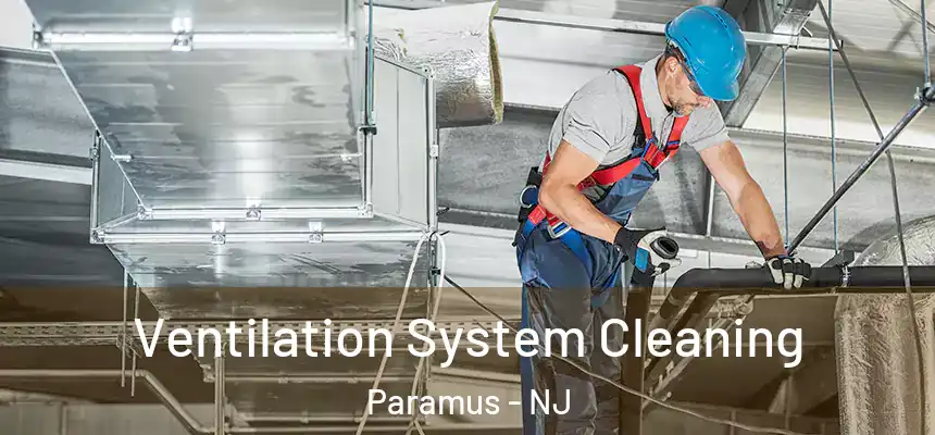  Ventilation System Cleaning Paramus - NJ